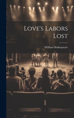 Love's Labors Lost - Shakespeare, William