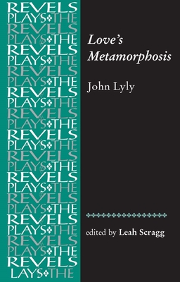 Love's Metamorphosis: John Lyly - Scragg, Leah (Editor)