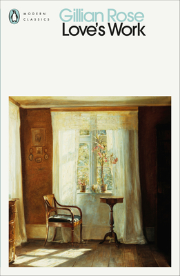 Love's Work - Rose, Gillian, and Pulman-Jones, Madeleine (Introduction by)