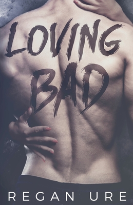 Loving Bad - Ure, Regan