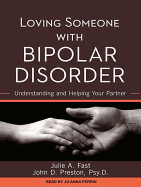Loving Someone with Bipolar Disorder: Understanding and Helping Your Partner