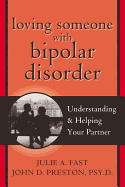 Loving Someone with Bipolar Disorder: Understanding & Helping Your Partner