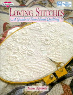 Loving Stitches: A Guide to Fine Hand Quilting