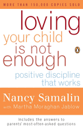 Loving Your Child is Not Enough: Positive Discipline That Works