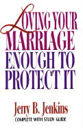 Loving Your Marriage Enough to Protect It