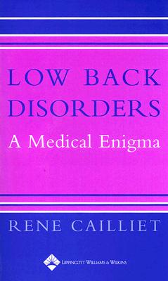 Low Back Disorders: A Medical Enigma - Cailliet, Rene, MD