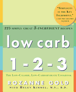 Low Carb 1-2-3: 225 Simply Great 3-Ingredient Recipes
