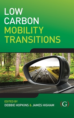 Low Carbon Mobility Transitions - Hopkins, Debbie (Editor), and Higham, James (Editor)