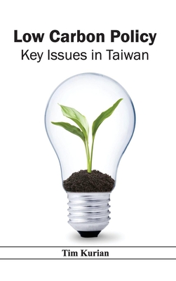 Low Carbon Policy: Key Issues in Taiwan - Kurian, Tim (Editor)