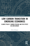 Low Carbon Transition in Emerging Economies: Climate Policy, Carbon Pricing and the Effect on Employment