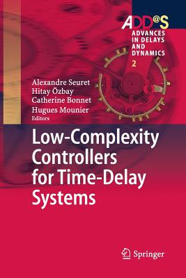 Low-Complexity Controllers for Time-Delay Systems - Seuret, Alexandre (Editor), and �zbay, Hitay (Editor), and Bonnet, Catherine (Editor)