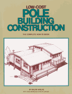 Low-Cost Pole Building Construction: The Complete How-To Book
