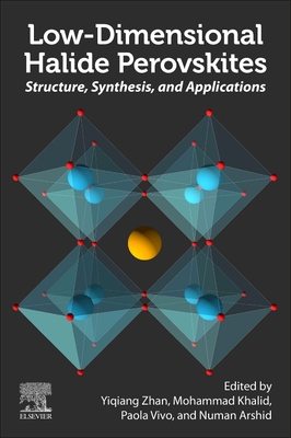 Low-Dimensional Halide Perovskites: Structure, Synthesis, and Applications - Zhan, Yiqiang (Editor), and Khalid, Mohammad (Editor), and Vivo, Paola (Editor)