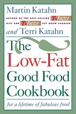 Low-Fat Good Food Cookbook - Katahn, Martin, and Katahn, Terri