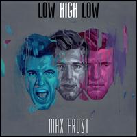 Low High Low - Max Frost