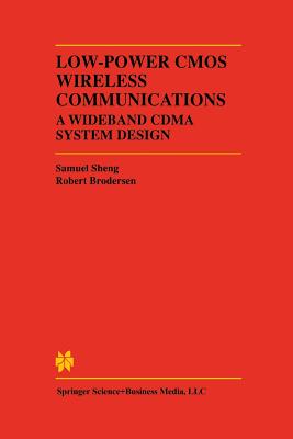 Low-Power CMOS Wireless Communications: A Wideband Cdma System Design - Sheng, Samuel, and Brodersen, Robert W