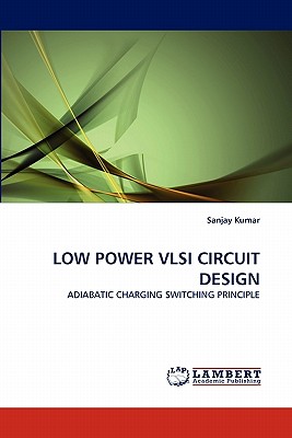 Low Power VLSI Circuit Design - Kumar, Sanjay, Dr.