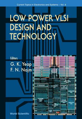 Low Power VLSI Design and Technology - Najm, Farid N (Editor), and Yeap, Garey K-H (Editor)