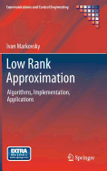 Low Rank Approximation: Algorithms, Implementation, Applications