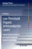 Low Threshold Organic Semiconductor Lasers: Hybrid Optoelectronics and Applications as Explosive Sensors