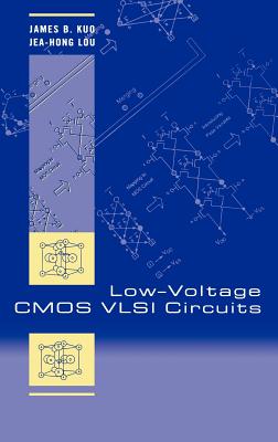 Low-Voltage CMOS VLSI Circuits - Kuo, James B, and Lou, Jea-Hong