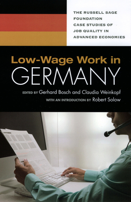 Low-Wage Work in Germany - Bosch, Gerhard (Editor), and Weinkopf, Claudia (Editor)