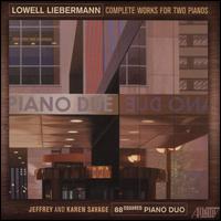 Lowell Liebermann: Complete Works for Two Pianos - 88Squared Piano Duo; Lowell Liebermann (piano); William Hobbs (piano)