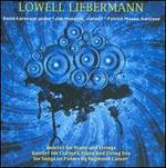 Lowell Liebermann: Quintets; Six Songs - David Korevaar (piano); Elizabeth Kipper (violin); Jon Manasse (clarinet); Margaret Soper Gutierrez (violin);...