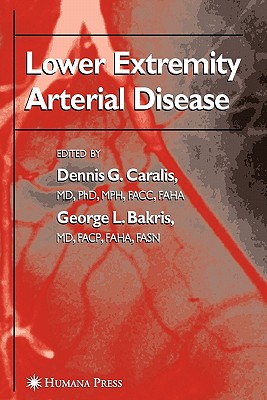 Lower Extremity Arterial Disease - Caralis, Dennis G. (Editor), and Bakris, George L. (Editor)