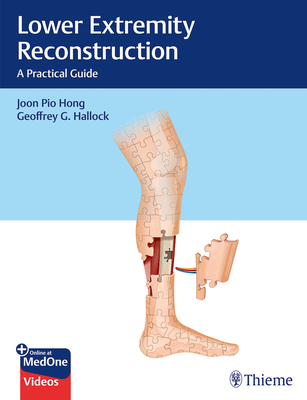 Lower Extremity Reconstruction: A Practical Guide - Hong, Joon Pio, and Hallock, Geoffrey G
