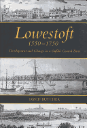 Lowestoft, 1550-1750: Development and Change in a Suffolk Coastal Town