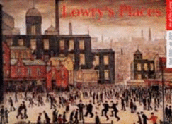 Lowry's Places: A Catalogue to an Exhibition at the Lowry