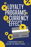 Loyalty Programs and the Currency Effect: A Comprehensive Guide to Realizing the Power of Points
