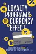 Loyalty Programs and the Currency Effect: A Comprehensive Guide to Realizing the Power of Points