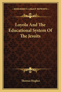 Loyola and the Educational System of the Jesuits