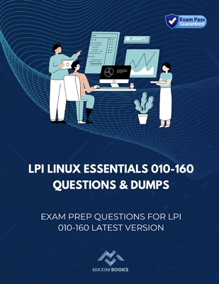LPI Linux Essentials 010-160 Questions & Dumps: Exam Prep Questions for LPI 010-160 latest version - Books, Maxim