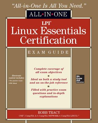 LPI Linux Essentials Certification All-In-One Exam Guide - Tracy, Robb H