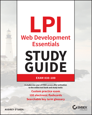 LPI Web Development Essentials Study Guide: Exam 030-100 - O'Shea, Audrey