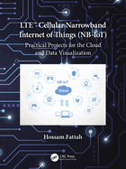 Lte Cellular Narrowband Internet of Things (Nb-Iot): Practical Projects for the Cloud and Data Visualization