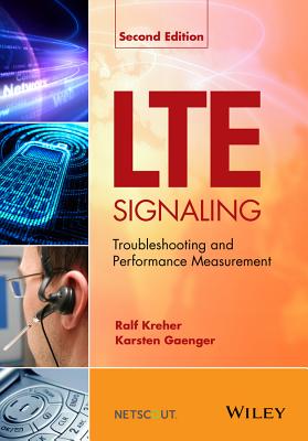Lte Signaling: Troubleshooting and Performance Measurement - Kreher, Ralf, and Gaenger, Karsten