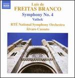 Lu�s de Freitas Branco: Symphony No. 4; Vathek