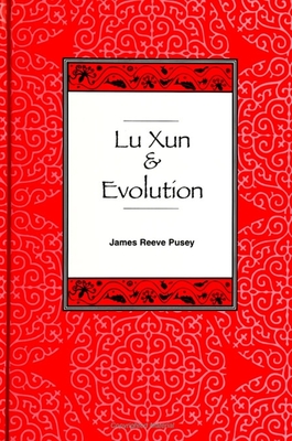 Lu Xun and Evolution - Pusey, James Reeve