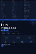 Lua Programming with AI: A Complete Beginner's Guide to Lua Scripting, Game Development, Automation, and AI Integration