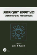 Lubricant Additives: Chemistry and Applications - Rudnick, Leslie R (Editor)