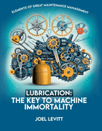 Lubrication: The Key to Machine Immortality