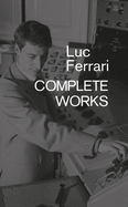 Luc Ferrari: Complete Works