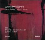 Luca Francesconi: Etymo; Da Capo; A Fuoco; Animus - Barbara Hannigan (soprano); Benny Sluchin (trombone); Ensemble InterContemporain; Luca Francesconi (electronics);...