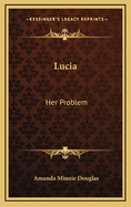 Lucia: Her Problem