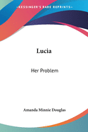 Lucia: Her Problem