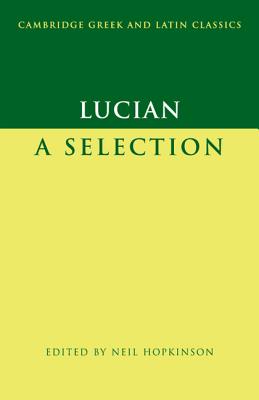 Lucian: A Selection - Lucian, and Hopkinson, Neil (Editor)